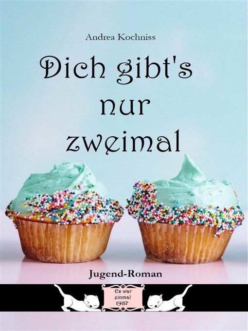 Title details for Dich gibt's nur zweimal by Andrea Kochniss - Available